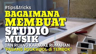 Cara Memasang Rockwool Membuat Peredam Studio Musik, Youtuber, Karaoke • How To Install Rockwool