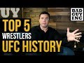 Top 5 Wrestlers in UFC History...