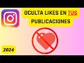 Instagram: Cómo ocultar likes en TUS publicaciones 2024