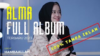 ALMA ESBEYE FULL ALBUM || COVER TERBARU 2023 || 100% TANPA IKLAN || SHOLAWAT NABI || QOSIDAH 2023