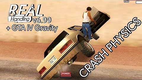 GTA SA CRASH PHYSICS OF GTA IV GRAVITY + REAL HANDLING v6.99