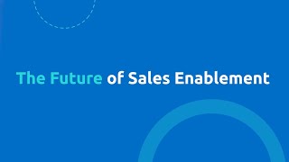 The Future of Sales Enablement