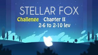 Stellar Fox Challenge - Chapter 2/ 2-6 to 2-10 Levels All 3 stars