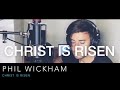 PHIL WICKHAM CHRIST IS RISEN mp3