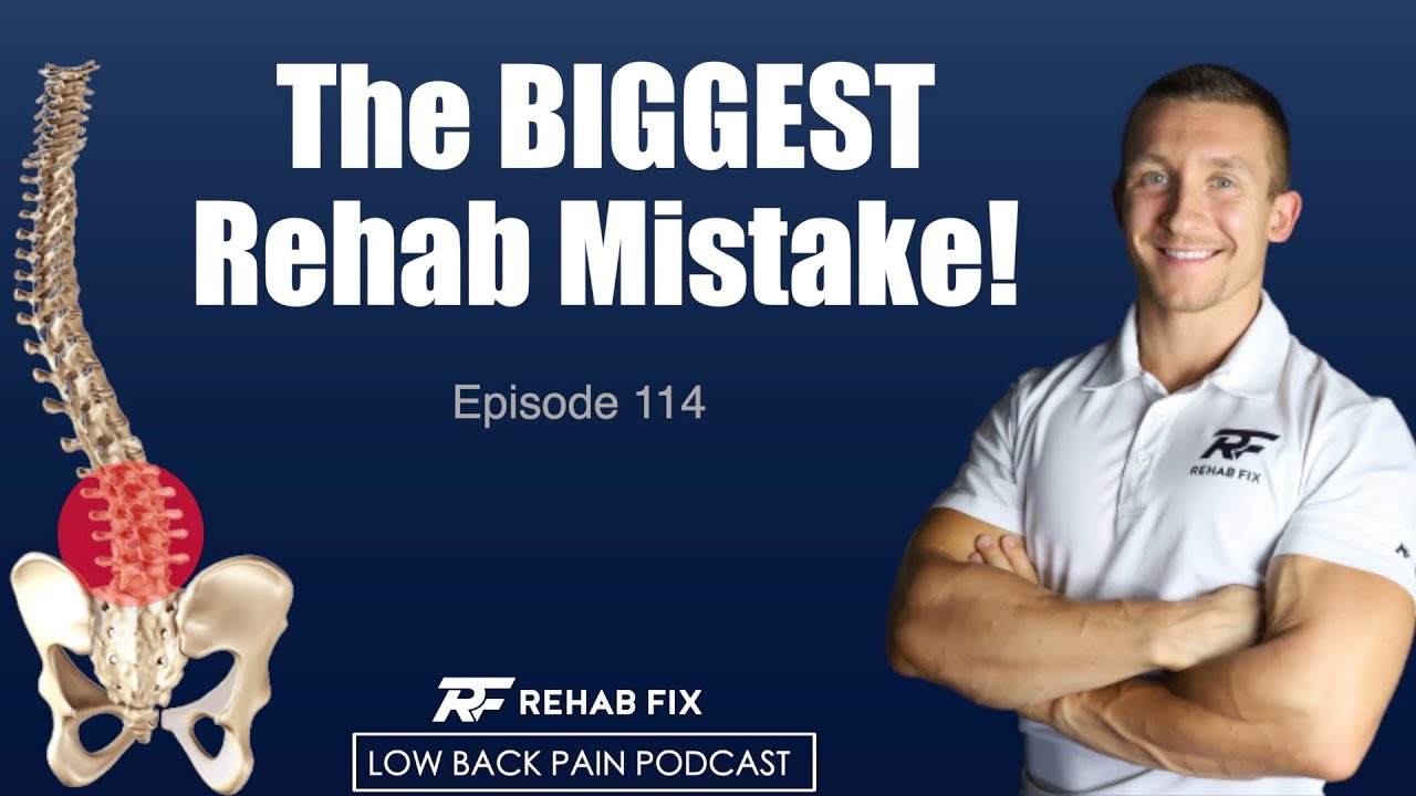 The BIGGEST Mistake in your Low Back Recovery! | Low Back Pain Podcast ...