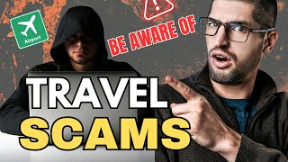 Top 6 TRAVEL SCAMS / Don't Fall for These