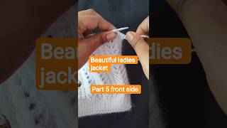 beautiful ladies jacket part 5 front side handmade 💯💯#short #knitting #viral