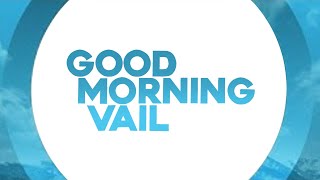 Good Morning Vail 05-18-22