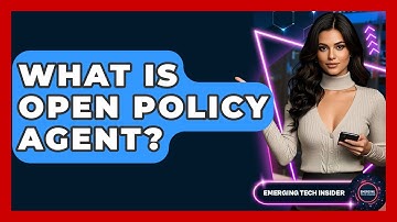 What Is Open Policy Agent? - Emerging Tech Insider