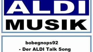 ALDI Musik : # 7 » bobegnops92 - Der ALDI Talk Song «