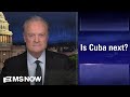 Lawrence: Trump & Rubio’s remarks about Venezuela raise the question, ‘Is Cuba next?’