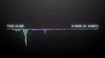 1. K-WAK - This is Me (ft. Kamo) [Official Audio] (@kidwithakalling)