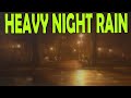 🎧 Heavy Night Sounds to Fall Asleep Now | Sleep &amp; Study with Ambient Noise Rainstorm