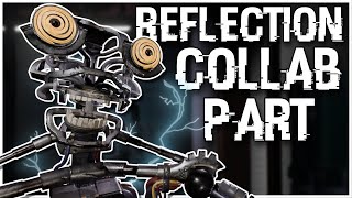 [FNAF/B3D] REFLECTION || COLLAB PART
