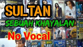 Sultan | SEBUAH KHAYALAN NO VOCAL |