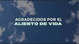 AGRADECIDOS POR EL ALIENTO DE VIDA / 7 DE JUNIO DEL 2026