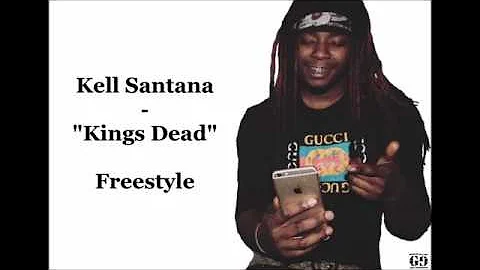 Kell Santana - Kings Dead (Freestyle) (Lyric Video)