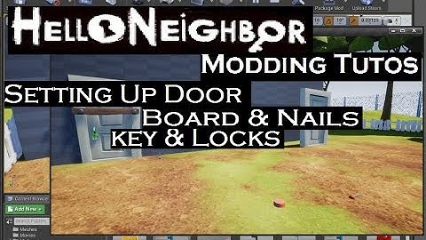 UPDATED Setting up Door, Boards , Nails, Lock and Key | 01 | Tutos | Hello Neighbor Modding