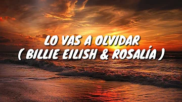 Billie Eilish & Rosalía - Lo Vas A Olvidar ( lyrics )