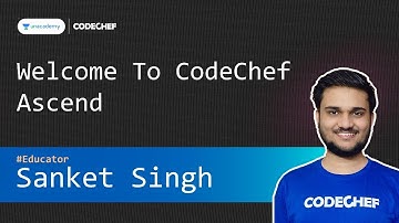 [Unacademy] Welcome To CodeChef Ascend  ||  Sanket Singh