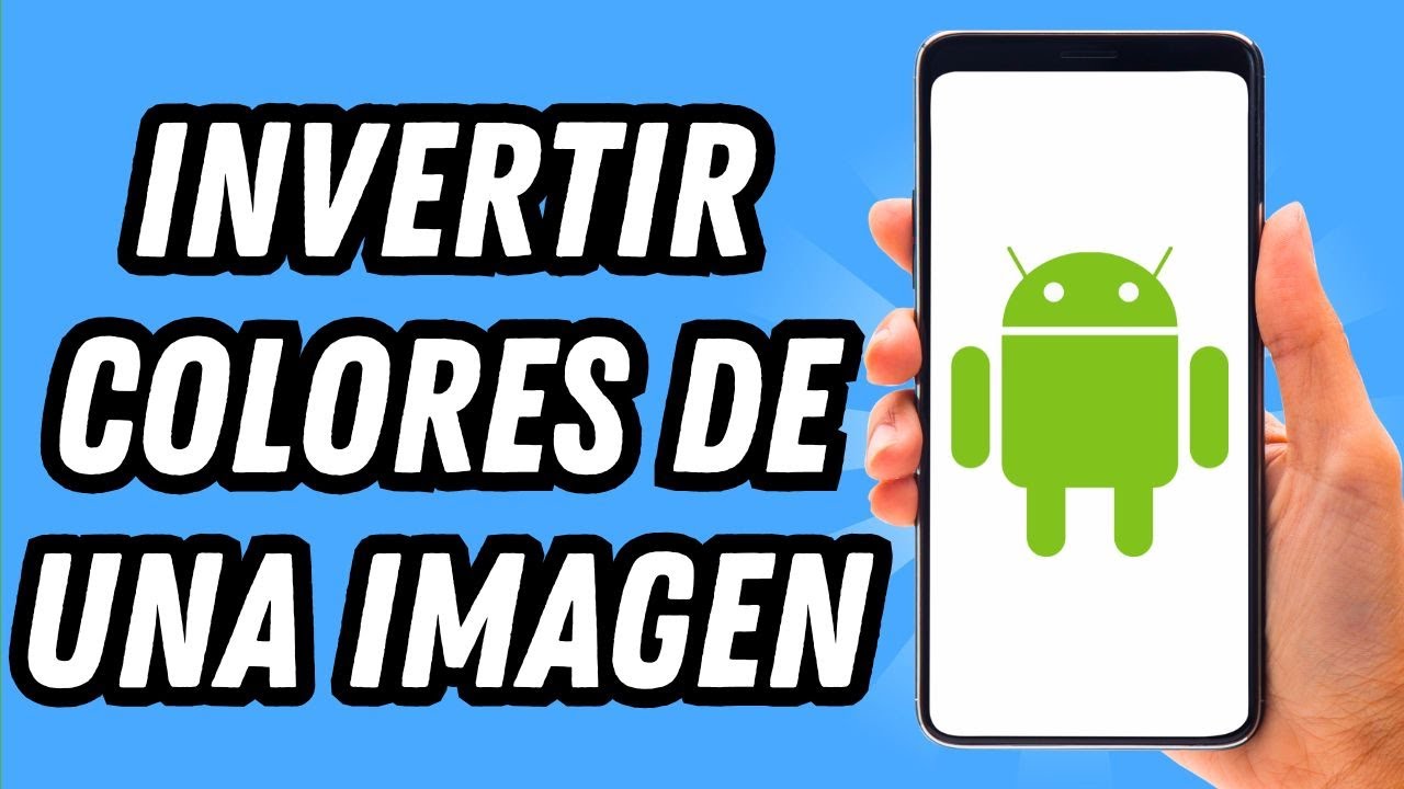 Como invertir colores de una imagen en Android (GUÍA COMPLETA) - YouTube
