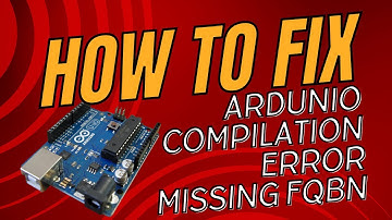 How to Fix Arduino "Compilation error Missing FQBN"