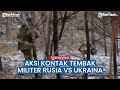 Pasukan rusia tembak brutal posisi militer ukraina di garis depan