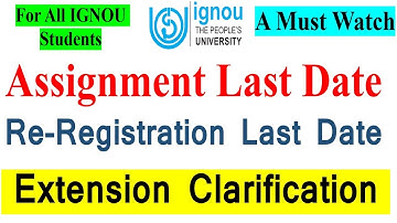 IGNOU Assignment Submission Last Date & Re-Registration Last Date Extension Clarification for All