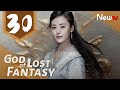 God of lost fantasy 30adapted from the novel ancient godly monarch by jing wu hen