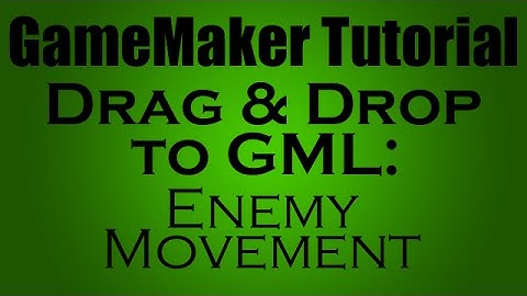 Game Maker Drag & Drop to GML: Enemy Movement