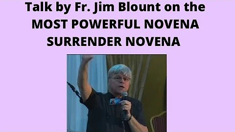 ⚪️ Talk by Fr. Jim Blount S.O.L.T., on the MOST POWERFUL NOVENA - SURRENDER NOVENA