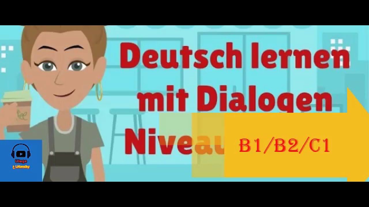 Deutsch Lernen Durch Hören B2 Deutsch lernen durch Hören | 3 Dialoge with Subtitle | Niveau B1-B2-C1