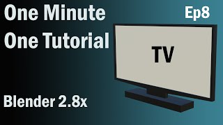 Blender 2.8x One Minute One Tutorial Ep8 ( Low Poly TV modeling)