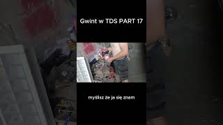 Gwint w TDS PART 17