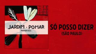 Video thumbnail of "Nando Reis - Só Posso Dizer (São Paulo) (Jardim-Pomar)"