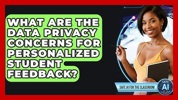 What Are The Data Privacy Concerns For Personalized Student Feedback? - Safe AI for The Classroom