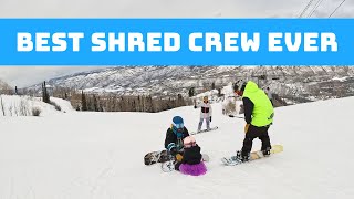 A Shred Crew FULL OF GIGGLES