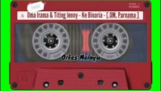 Oma Irama & Titing Jenny - Ke Binaria - [ OM. Purnama ]