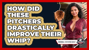 How Did These Pitchers Drastically Improve Their WHIP? - Baseball Statistics Vault