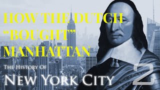 How The Dutch "Bought" Manhattan Island, Ep 2 - The History of NYC