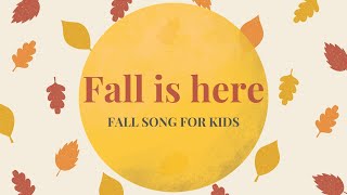Fall is Here | Fall Song for Kids | Fall Song