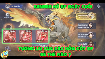 Đấu La Đại Lục-Hồn Sư Đối Quyết : Banner HỔ SP Ngày Cuối, Tương Lai Của Các Hồn Cốt SP Sẽ Thế Nào ?