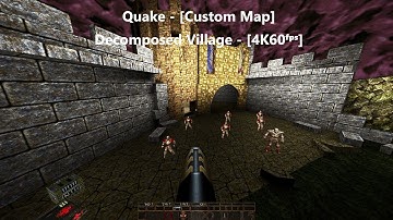Quake - Map: #049 - Decomposed Village - [Custom Map] - [4K60ᶠᵖˢ]