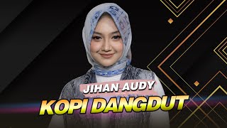 Jihan Audy - Kopi Dangdut -