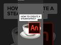 How to create a STEAM EFFECT? 🐋 💨 #howtoanimate #howtocreate #steameffect #steamanimation