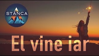 El vine iar -STÂNCA