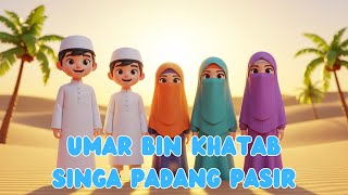 Lagu Anak Islami 🎶 Umar Bin Khatab, Singa Padang Pasir | Anak Muslim Berani & Adil
