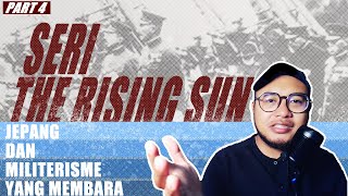 JEPANG DAN MILITERISME YANG MEMBARA - PART 4 | THE RISING SUN SERIES #jepang #sejarah #worldwar2