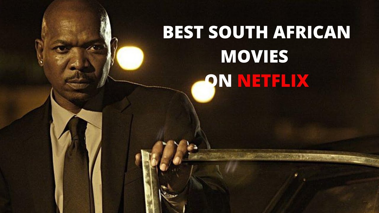 BEST SOUTH AFRICAN MOVIES ON NETFLIX