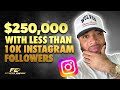 $250,000 With Less Than 10K Instagram Followers